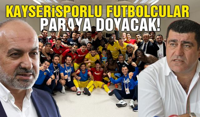 Kayserispor'da Futbolcular Paraya Doyacak