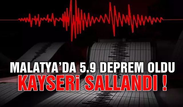 Kayseri Beşik Gibi Sallandı! Malatya'da 5.9 büyüklüğünde deprem meydana geldi!