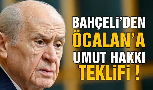 Bahçeli'den Öcalan'a 'Umut Hakkı' Teklifi