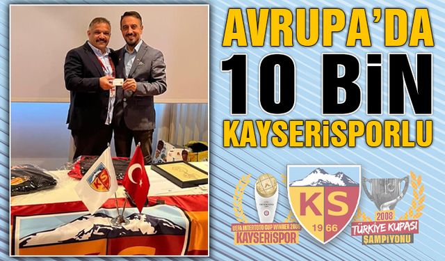 Avrupa'da Hedef 10 Bin Kayserisporlu