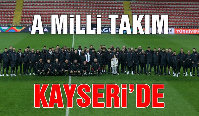 A Milli Futbol Takımımız Kayseri'de