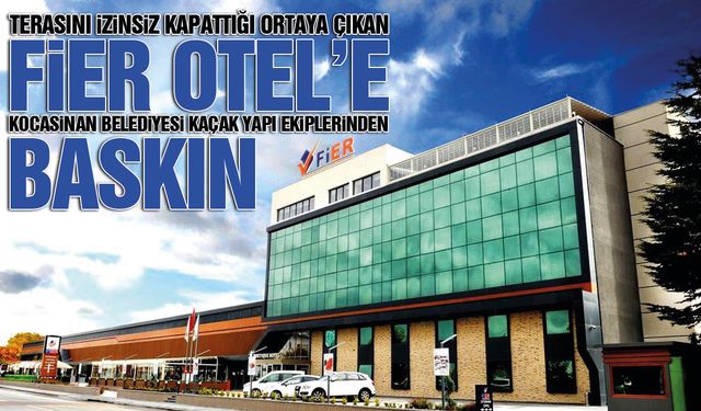 Kocasinan Belediyesi'nden Fier Otel'e Baskın