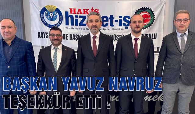 Hizmet-İş Kayseri Şubesi'nin Yeni Başkanı Yavuz Navruz Oldu!