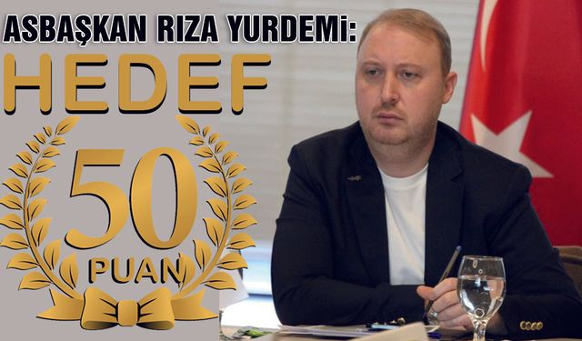 Asbaşkan Yurdemi, Hedef 50 Puan