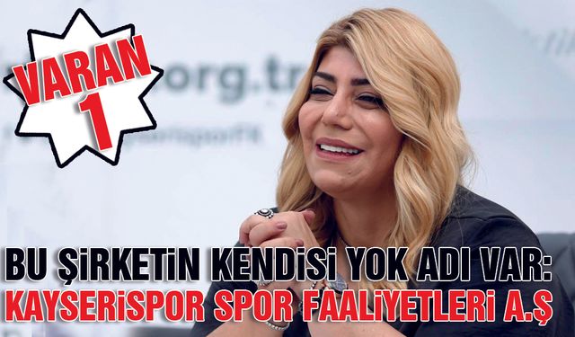Gözbaşı Döneminden Kendisi Yok Adı Var Şirket: Kayserispor Spor Faaliyetleri A.Ş
