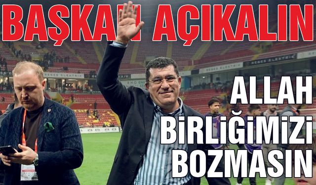 Başkan Açıkalın: Allah Birliğimizi Bozmasın