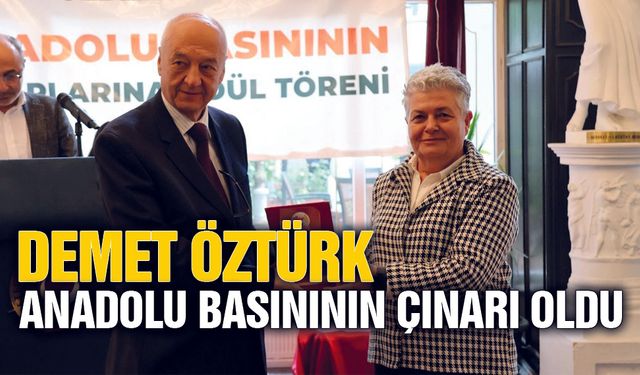 Demet Öztürk Anadolu Basınının Çınarı Oldu