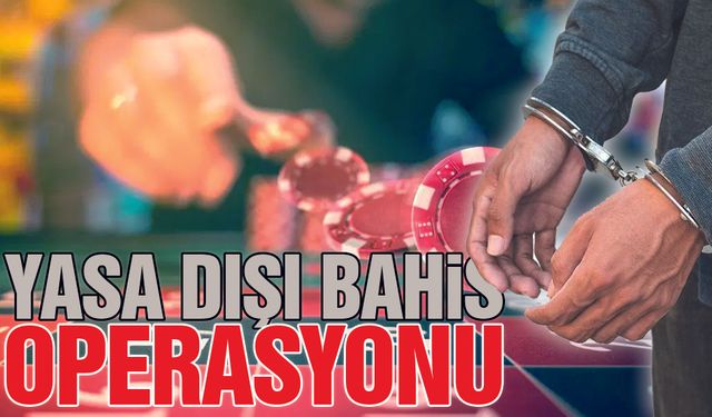 Yasa Dışı Bahise 36 İlde Eş Zamanlı Operasyon