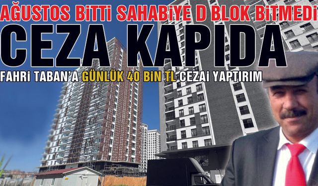 Ağustos Bitti, Sahabiye Bitmedi Fahri Taban'a Milyonluk Ceza Yolda