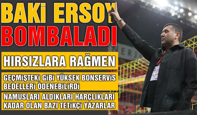 Baki Ersoy'dan Eski Yöneticilere Ağır Suçlama: Hırsızlar, Namussuzlar!
