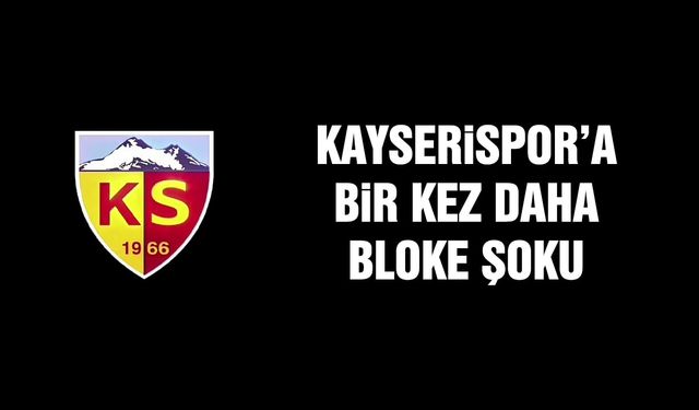 Kayserispor'da Eski Yöneticilerin Hesaplarına Bloke Konuldu
