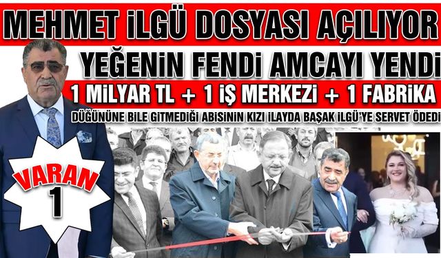 Yeğen İlgü'nün Fendi Amca Mehmet İlgü'ye Servete Patladı