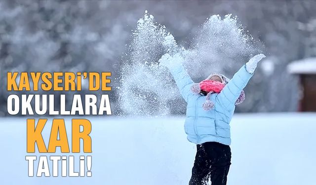 Kayseri'de Okullara Kar Tatili (31 Aralık Okullar Tatil)
