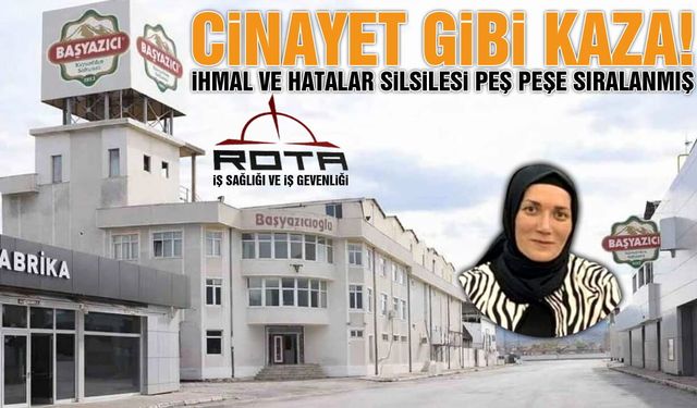 Başyazıcı Et'de İhmal Can Aldı? Suçlu Rota İş Güvenliği mi, Başyazıcı Mı ?