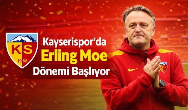 Kayserispor'da Erling Moe Dönemi Başlıyor
