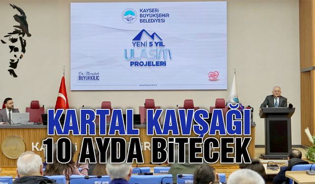 Büyükkılıç: Kartal Kavşağı’nda Başlıyor