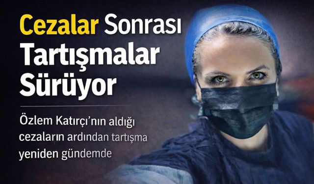 Doktor Özlem Katırcı Tartışması Büyüyor