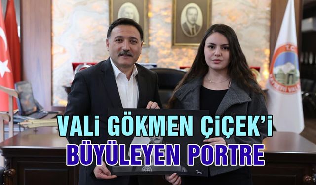 Vali Gökmen Çiçek'i Büyüleyen Portre
