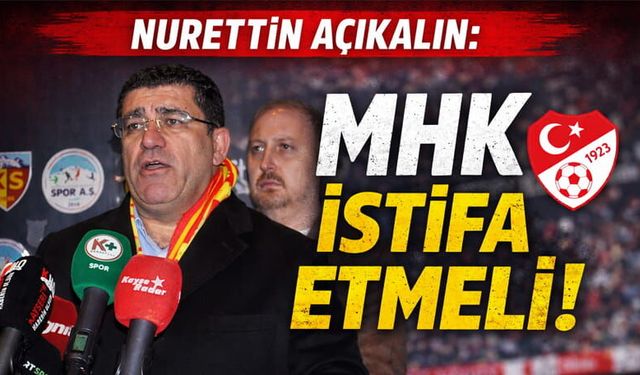 Başkan Açıkalın: MHK İstifa Etmeli