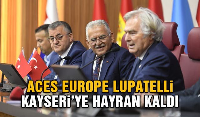 ACES Europe Heyeti Kayseri'ye Hayran Kaldı