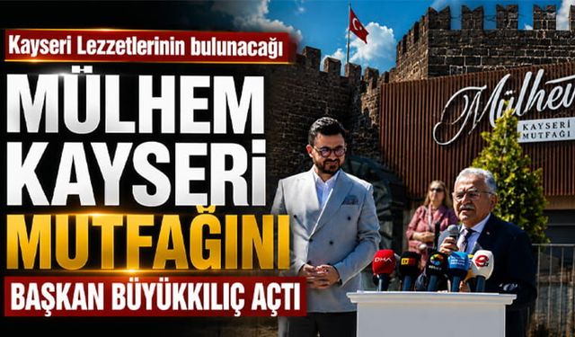 Başkan Büyükkılıç, Mülhem Kayseri Mutfağı’nı Tanıttı
