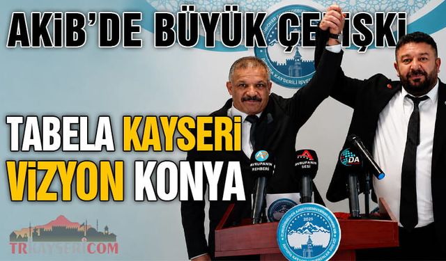 AKİB'in Tabelası Kayseri, Vizyonu Konya!