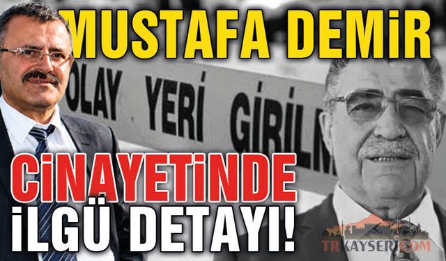 Mustafa Demir Dosyasında İlgü Detayı!