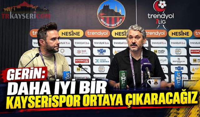 Kayserispor Teknik Direktörü Gerin'den, Mardinspor Galibiyeti Sonrası Şampiyonluk Sinyalleri