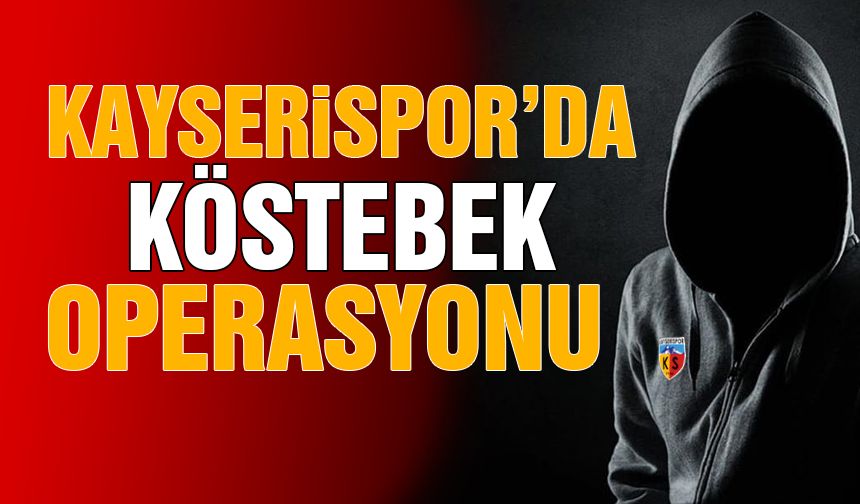 Kayserispor'da Köstebek Krizi !