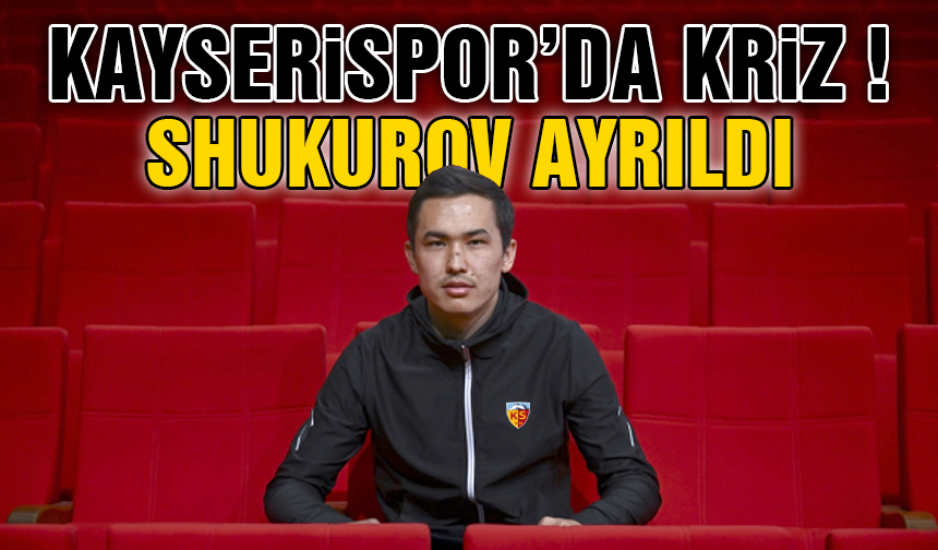 Kayserispor'da Otabek Shukurov Krizi