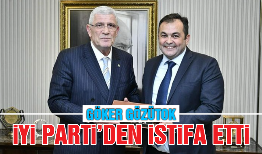 İYİ Parti'de Bir Deprem Daha ! Göker Gözütok İstifa Etti