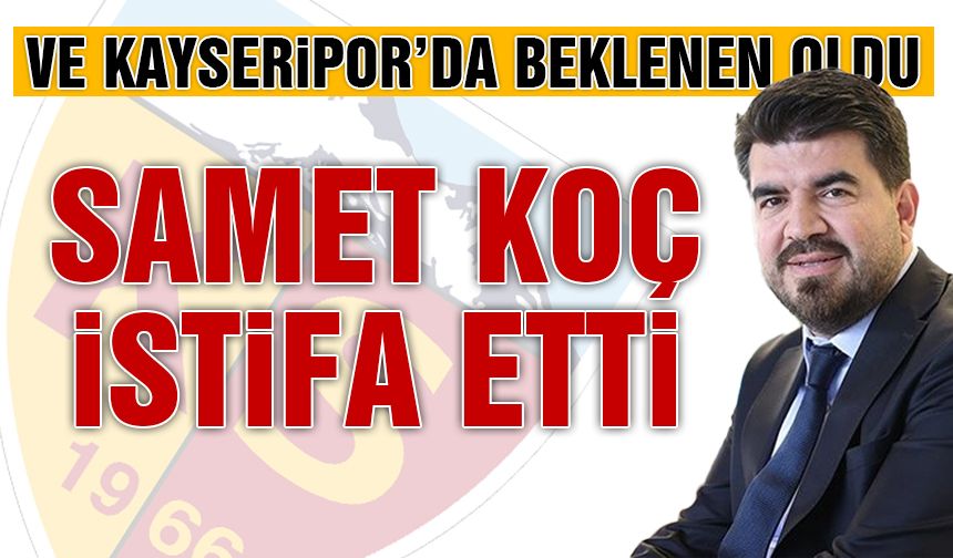 Samet Koç Kayserispor'dan İstifa Etti