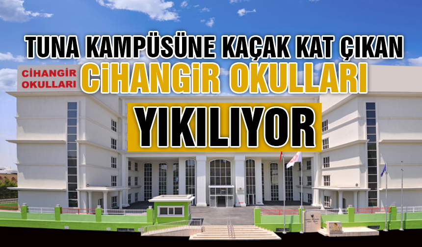 Cihangir Okulları Tuna Kampüsüne Kaçak Kat Çıktı