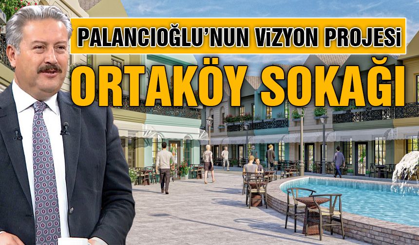 Palancıoğlu, Kayseri'de Ortaköy Sokağı Kuruyor