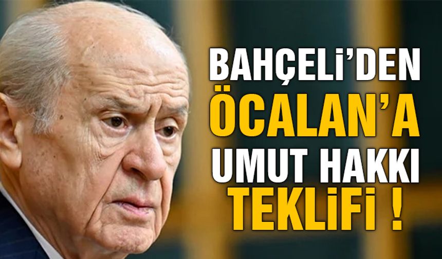 Bahçeli'den Öcalan'a 'Umut Hakkı' Teklifi