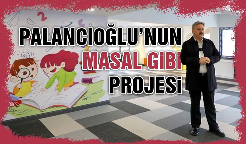 Palancoğlu'ndan Masal Gibi Proje ''Masal Evi ve Çocuk Kütüphanesi''