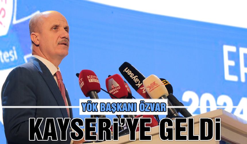 YÖK Başkanı Özvar Kayseri'de Geldi