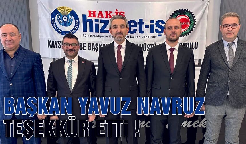 Hizmet-İş Kayseri Şubesi'nin Yeni Başkanı Yavuz Navruz Oldu!