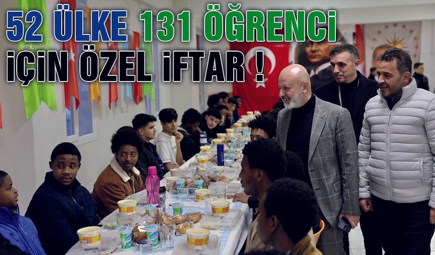 Başkan Çolakbayrakdar, 52 farklı ülkeden öğrencilerle iftar sofrasında buluştu!