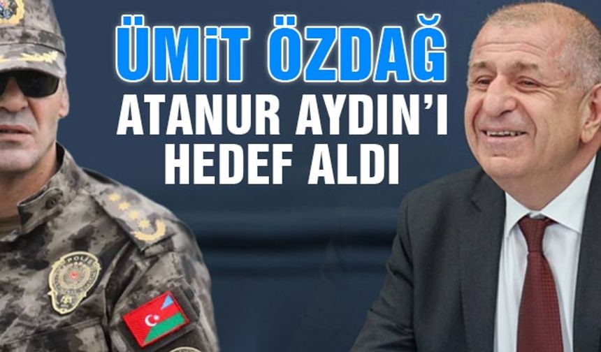 Ümit Özdağ, Atanur Aydın'ı Hedef Aldı