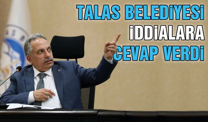 Talas Belediyesi'nden İddialara Cevap