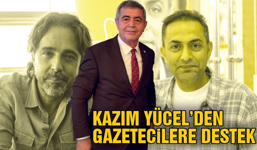 Kazım Yücel’den Gözaltına Alınan Gazetecilere Destek