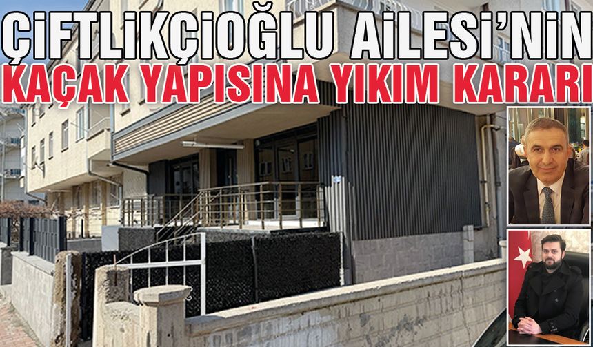 Çiftlikçioğlu Ailesi'nin Kaçak Ofisi Yıkılıyor