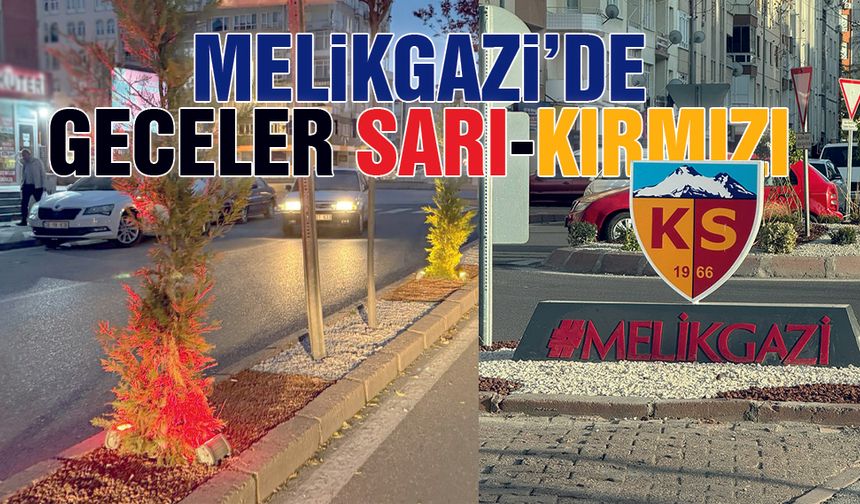 Melikgazi'de Her Yer Sarı Kırmızı
