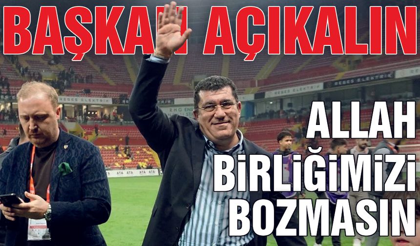 Başkan Açıkalın: Allah Birliğimizi Bozmasın
