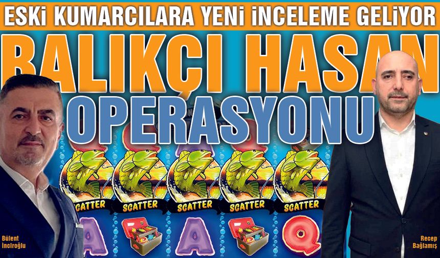 Deli Çavuş Listesindeki İsimlere Balıkçı Hasan Operasyonu