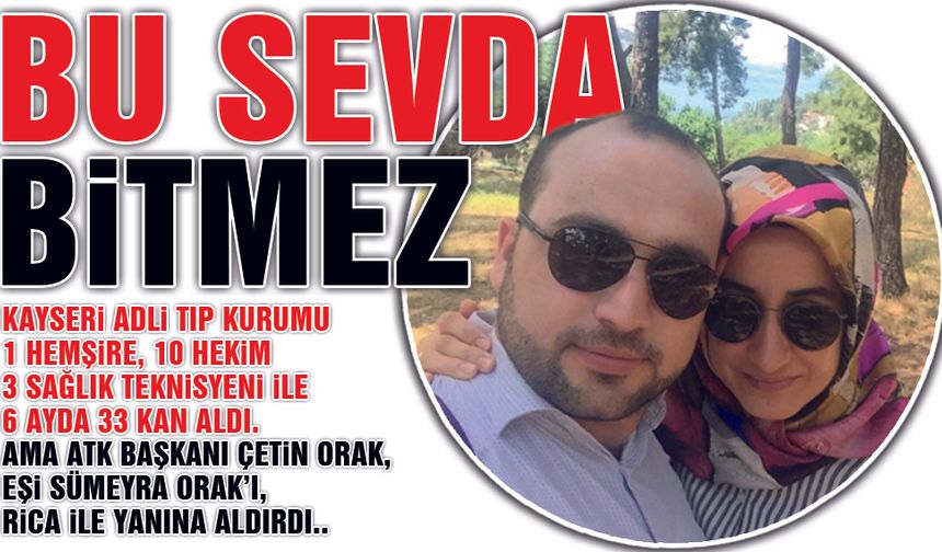 Kayseri Adli Tıp Kurumu'nun Milyoner Müdürü Çetin Orak, Eşini Rica İle Yanına Aldırmış