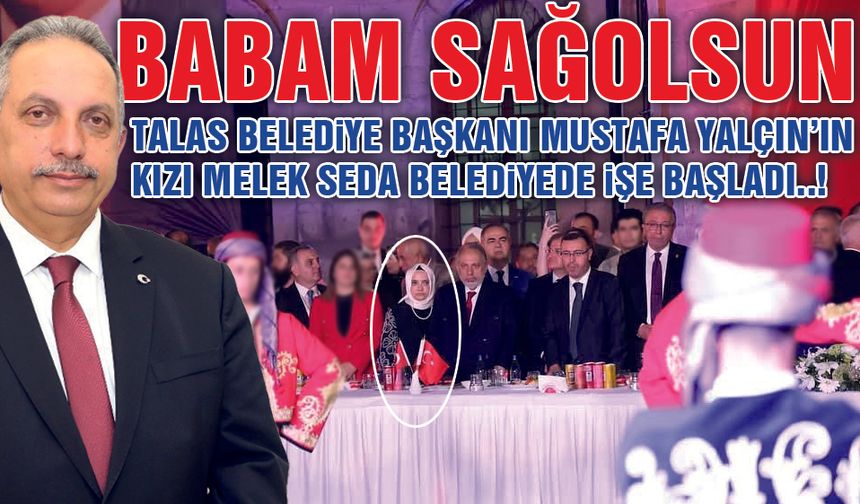 Talas Belediye Başkanı Yalçın'ın Kızı Melek Seda, Belediyede İşe Başladı