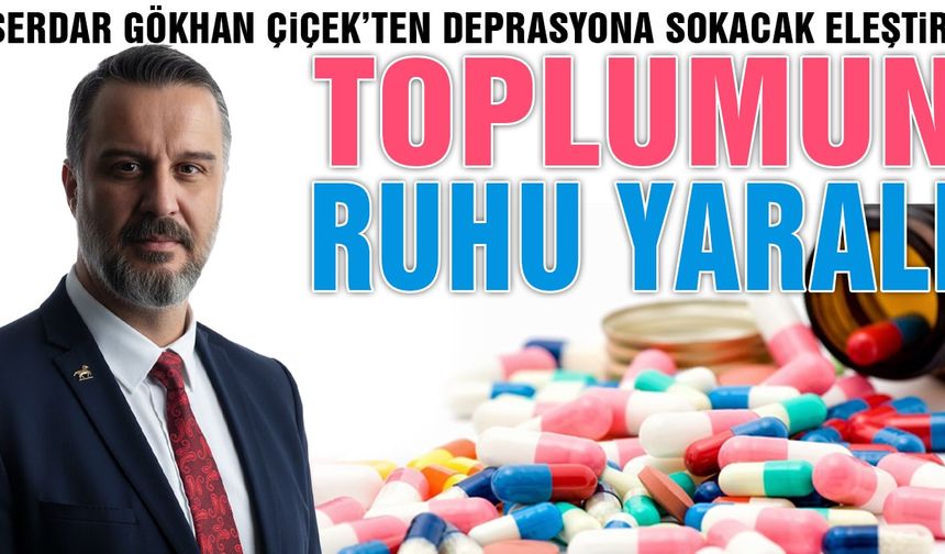 Serdar Gökhan Çiçek'ten Antidepresanlı Eleştiri