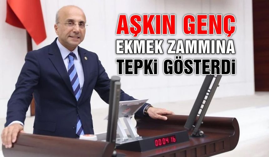 Aşkın Genç, Ekmek Zammına Tepki Gösterdi